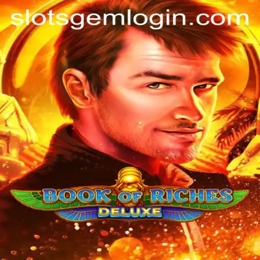 Exploring Book of Riches Deluxe: A Rich Slots Experience with Slotsgem