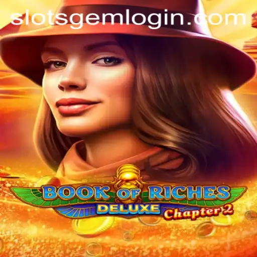 Exploring the Dynamic World of Book of Riches Deluxe Chapter 2: Slotsgem's Latest Entrant